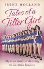 Image for Tales of a Tiller Girl: my true story of dancing in wartime London