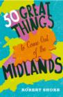 Image for Fifty great things to come out of the Midlands