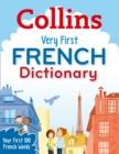 Image for Collins Very First French Dictionary : Your First 500 French Words, for Ages 5+