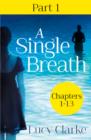 Image for A single breath. : Part 1, chapters 1-13