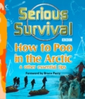 Image for Serious survival: how to poo in the Arctic &amp; other essential tips for explorers