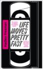 Image for Life moves pretty fast  : the lessons we learned from eighties movies (and why we don&#39;t learn from movies any more)