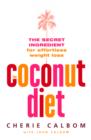 Image for The coconut diet: the secret ingredient for effortless weight loss