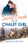 Image for Secret Crush of a Chalet Girl : (A Novella)