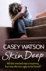 Image for Skin deep: all she wanted was a mummy, but was she too ugly to be loved?