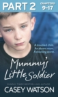 Image for Mummy&#39;s little soldier: a troubled child, an absent mum, a shocking secret. : Part 2 of 3