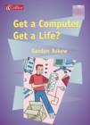 Image for Get a Computer, Get a Life?
