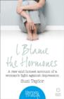 Image for I Blame the Hormones