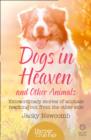 Image for Dogs in heaven and other animals  : extraordinary stories of animals reaching out from the other side