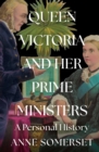 Queen Victoria and her Prime Ministers - Somerset, Anne