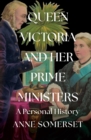 Image for Queen Victoria and Her Prime Ministers: A Personal History