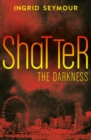 Image for Shatter the darkness