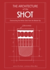 Image for Architecture of the shot: constructing the perfect shots and shooters from the bottom up