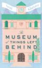 Image for The Museum of Things Left Behind