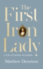 Image for The first iron lady: a life of Caroline of Ansbach
