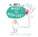 The Hueys in What's the opposite? by Jeffers, Oliver cover image