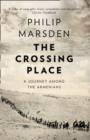 Image for The crossing place  : a journey among the Armenians