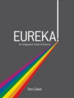 Image for Eureka!  : an infographic guide to science
