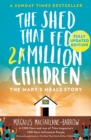 Image for The shed that fed a million children: the extraordinary story of Mary&#39;s Meals