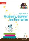 Image for Vocabulary, Grammar and Punctuation Year 3 Pupil Book