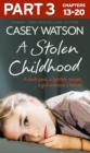 Image for A Stolen Childhood: Part 3 of 3: A dark past, a terrible secret, a girl without a future