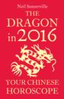 Image for The dragon in 2016: your Chinese horoscope