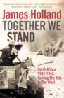 Image for Together we stand: turning the tide in the West : North Africa, 1942-1943