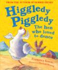 Image for Higgledy Piggledy the Hen Who Loved to Dance
