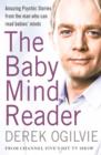 Image for The baby mind reader: amazing psychic stories from the man who can read babies&#39; minds
