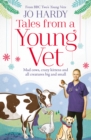 Image for Tales from a young vet: from mad cows, crazy kittens, and all creatures big and small