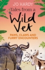Image for Tales from a wild vet: paws, claws and furry encounters