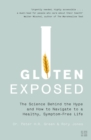 Image for Gluten exposed: the science behind the hype and how to navigate a healthy, symptom-free life
