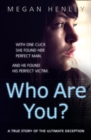 Image for Who are you?  : with one click she found her perfect man - and he found his perfect victim