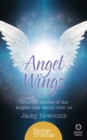 Image for Angel wings: true-life stories of the angels that watch over us