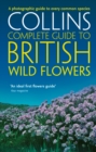 Image for Collins complete guide to British wild flowers: a photographic guide to every common species