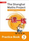 Image for The Shanghai maths project  : for the English National Curriculum5,: Practice book