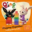 Image for Playing together  : a Bing story book