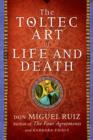 Image for The Toltec Art of Life and Death