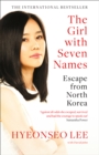 Image for The Girl with Seven Names : A North Korean Defector&#39;s Story