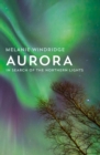 Image for Aurora  : in search of the Northern Lights