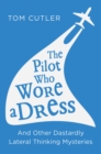 Image for The pilot who wore a dress and other lateral thinking mysteries
