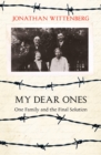 Image for My dear ones: one family and the final solution