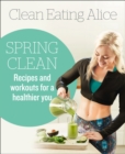 Image for Clean Eating Alice Spring Clean: Recipes and Workouts for a Healthier You