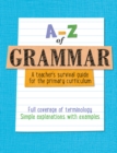 Image for A to Z of Grammar: A Survival Guide for the New Primary Curriculum