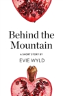 Image for Behind the mountain: a short story from the collection, Reader, I married him inspired by Jane Eyer