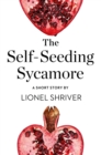 Image for The self-seeding sycamore: a short story