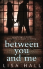 Image for Between you and me: a psychological thriller with a twist you won&#39;t see coming