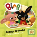 Image for Eggy heads  : a Bing story book