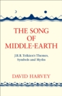 Image for The song of Middle-earth  : J.R.R. Tolkien&#39;s themes, symbols and myths