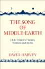Image for The song of middle-earth: J.R.R. Tolkien&#39;s themes, symbols and myths